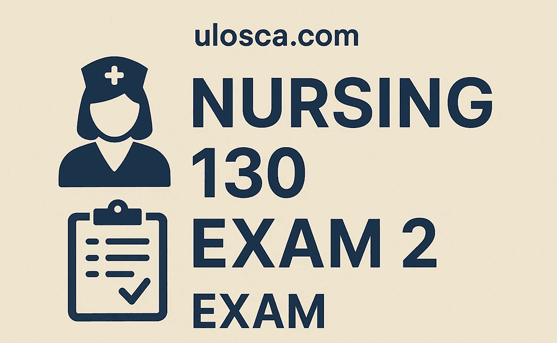 ATI Nursing 130 Exam 2