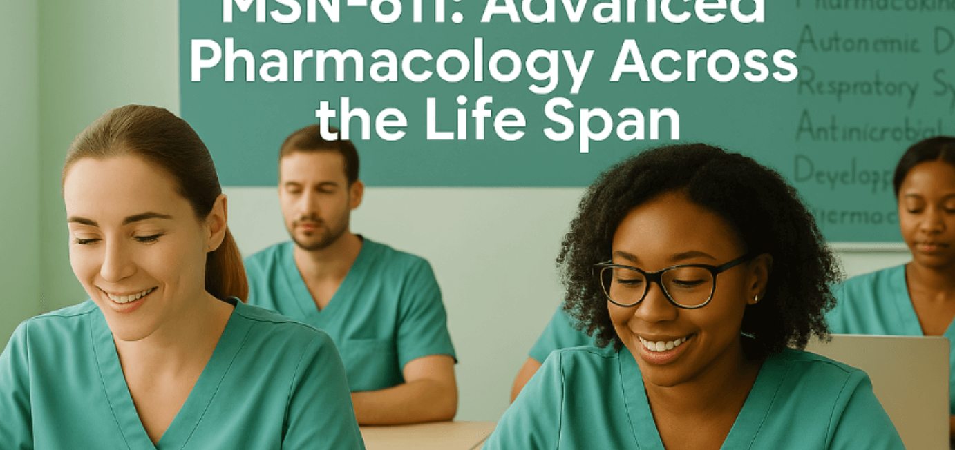 MSN-611-Advanced Pharmacology Across The Life Span