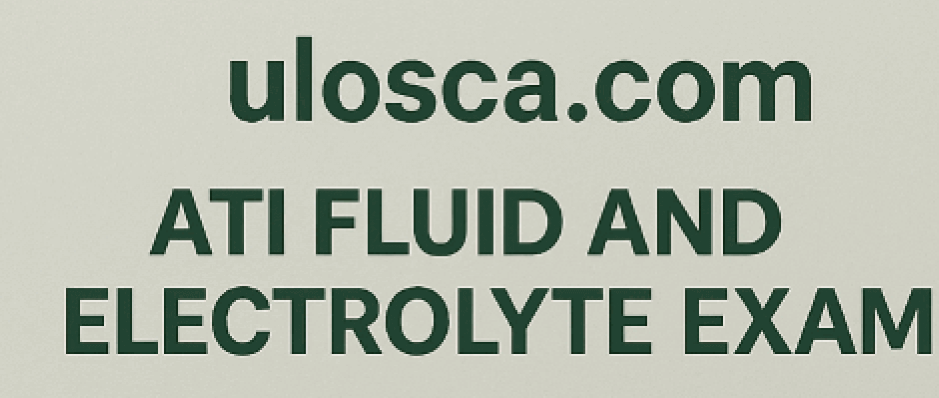 ATI  Fluid and Electrolyte Exam