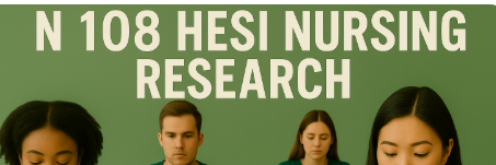 N 108 Hesi Nursing Research