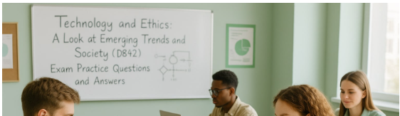 Technology and Ethics: A Look at Emerging Trends and Society (D842)
